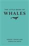 The Little Book of Whales