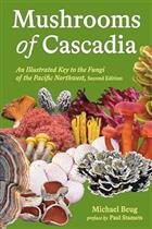 Mushrooms of Cascadia: An Illustrated Key to the Fungi of the Pacific Northwest