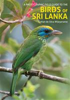 A Photographic Field Guide to the Birds of Sri Lanka