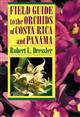 Field Guide to the Orchids of Costa Rica and Panama