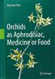 Orchids as Aphrodisiac, Medicine or Food