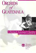 Orchids of Guatemala: A Revised Annotated Checklist