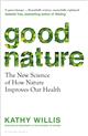 Good Nature: The New Science of How Nature Improves Our Health