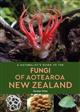 A Naturalist's Guide to the Fungi of Aotearoa New Zealand