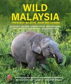 Wild Malaysia: Peninsular Malaysia, Sabah and Sarawak