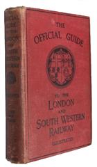 The Official Guide to the London and South Western Railway, the Royal Route to the South and the West of England, the Channel Islands, Europe and America