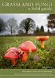 Grassland Fungi: A Field Guide