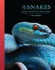 The Lives of Snakes: A Natural History of the World's Snakes