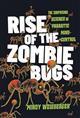 Rise of the Zombie Bugs: The Surprising Science of Parasitic Mind-Control