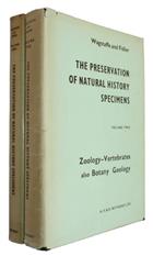 The Preservation of Natural History Specimens. Vol. 1: Invertebrates; Vol. 2: Zoology-Vertebrates; Botany; Geology.