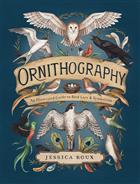 Ornithography: An Illustrated Guide to Bird Lore & Symbolism