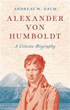 Alexander von Humboldt: A Concise Biography