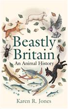 Beastly Britain: An Animal History