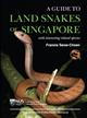 A Guide to Land Snakes of Singapore with interesting related species