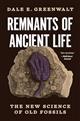 Remnants of Ancient Life: The New Science of Old Fossils