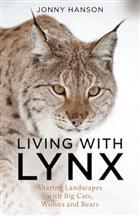 Living with Lynx: Sharing Landscapes with Big Cats, Wolves and Bears