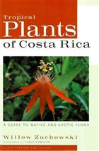 Tropical Plants of Costa Rica: A Guide to Native and Exotic Flora