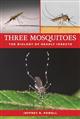 Three Mosquitoes: The Biology of Deadly Insects